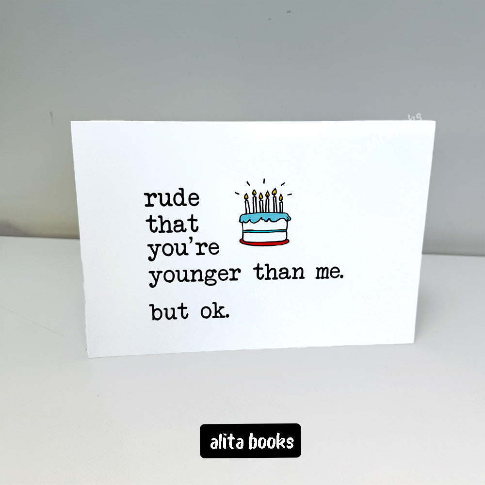 Rude you are Younger Funny - Birthday Card