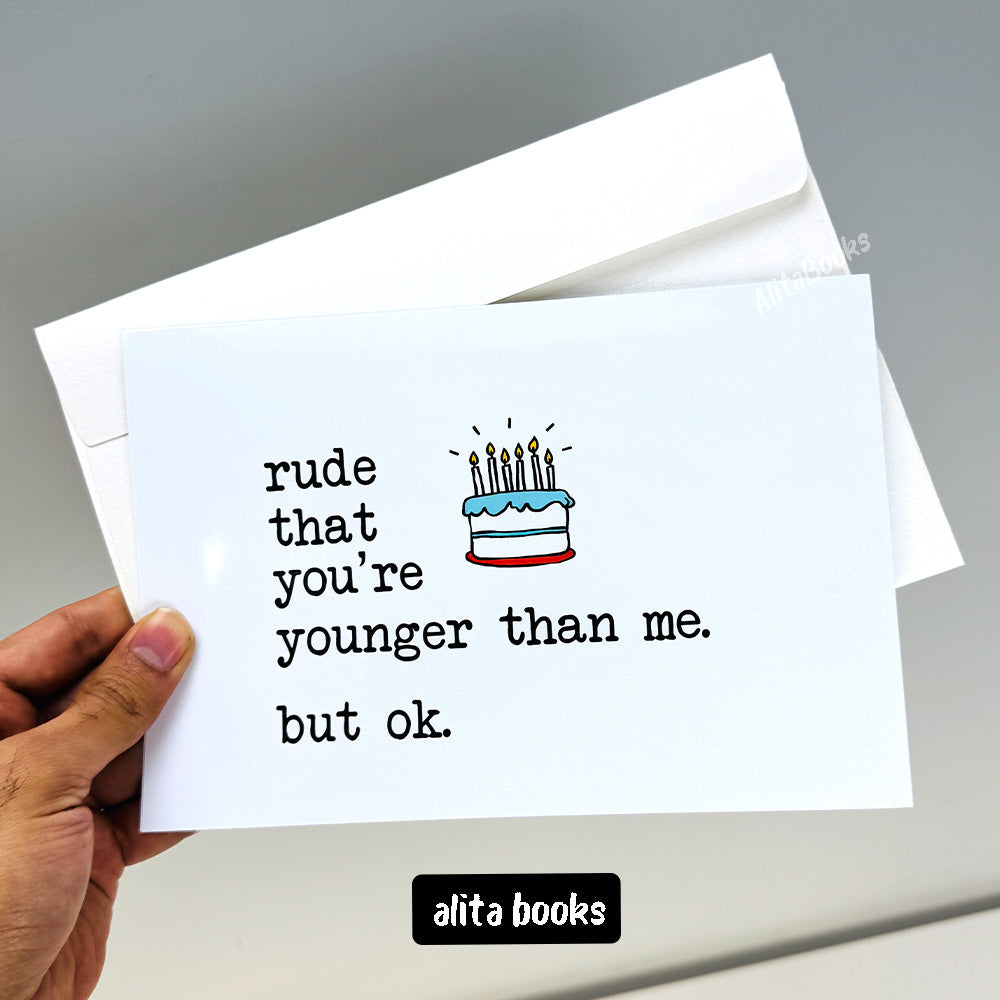 Rude you are Younger Funny - Birthday Card