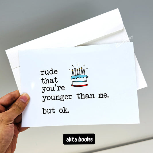 Rude you are Younger Funny - Birthday Card